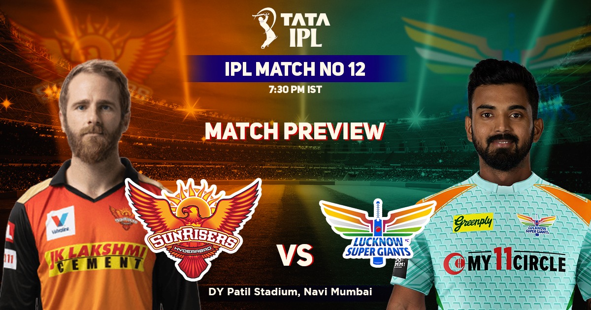 Srh Vs Lsg होंगी आज रात आमने सामने पहली बार, जाने किस टीम का पलड़ा रहेगा भारी