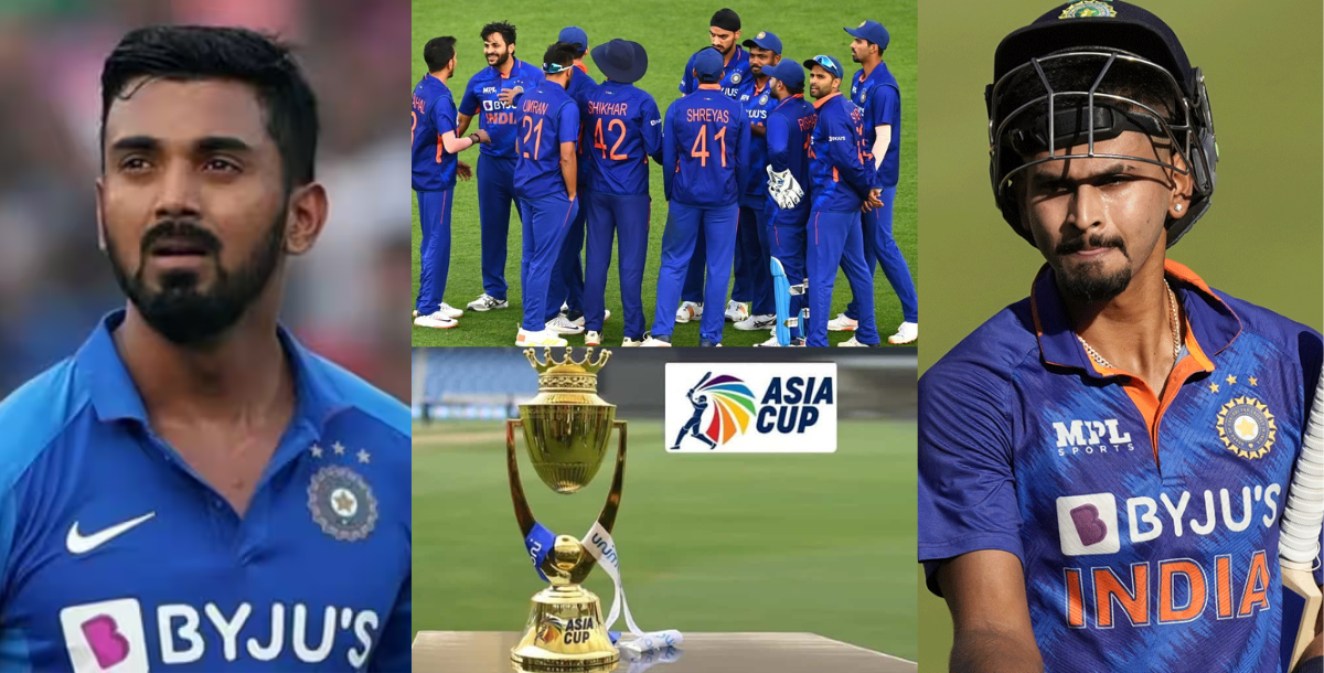 ये 2 खिलाड़ी लेंगे एशिया कप में श्रेयस अय्यर और केएल राहुल की जगह, एक ने बनाए हैं सिर्फ 20 की औसत से रन